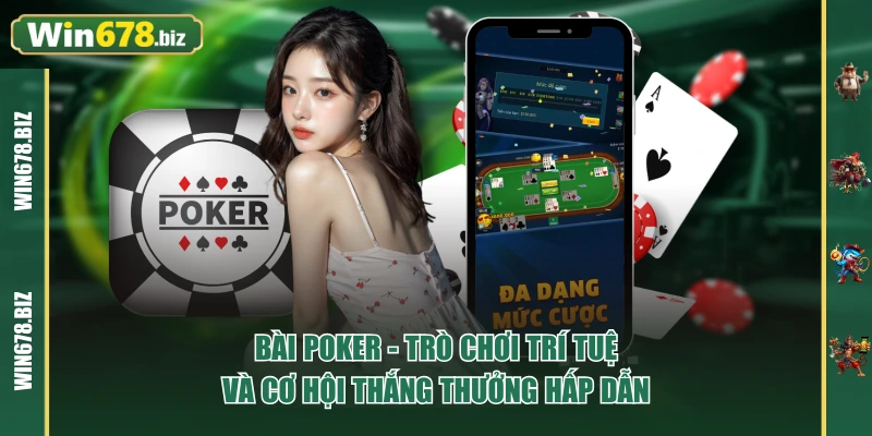 Bài Poker - Trò Chơi Trí Tuệ Và Cơ Hội Thắng Thưởng Hấp Dẫn