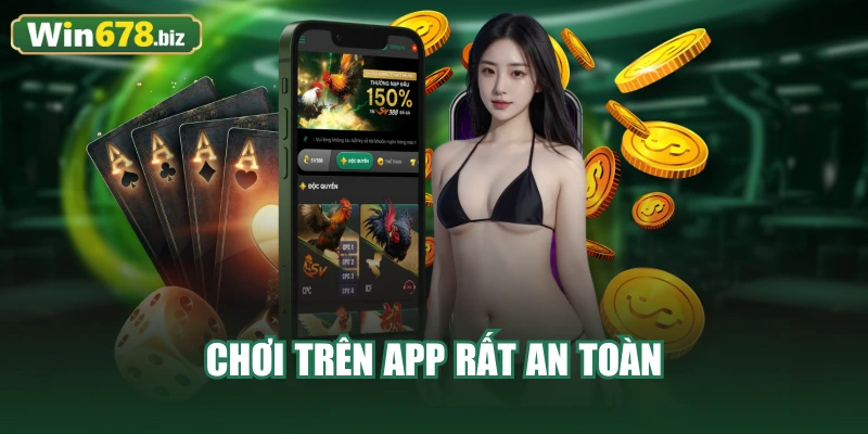 Chơi trên app rất an toàn
