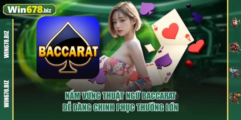 Nắm Vững Thuật Ngữ Baccarat Dễ Dàng Chinh Phục Thưởng Lớn